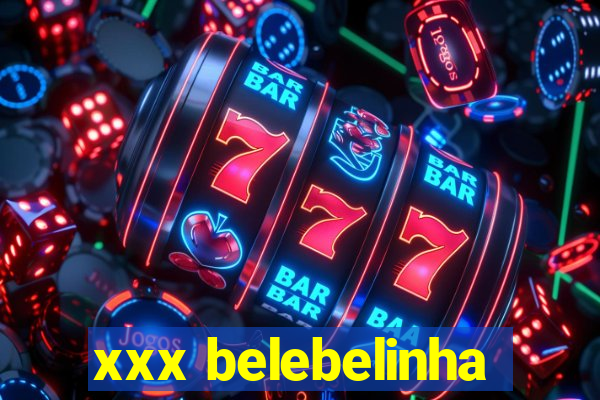 xxx belebelinha